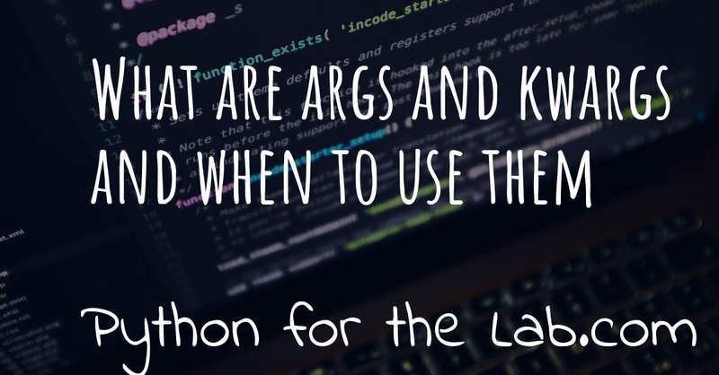What are args and kwargs and when to use them